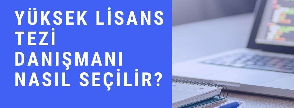 Yüksek lisans tezi danışmanı seçmek