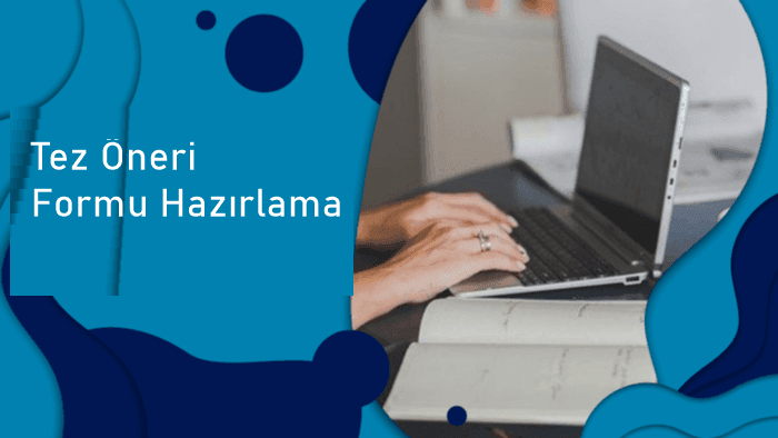 Tez Öneri Formu Hazırlama