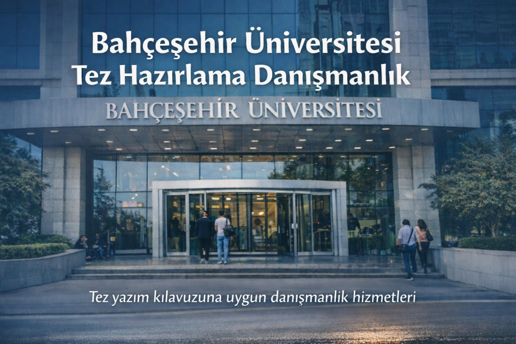 Bahçeşehir Üniversitesi Tez Hazırlama