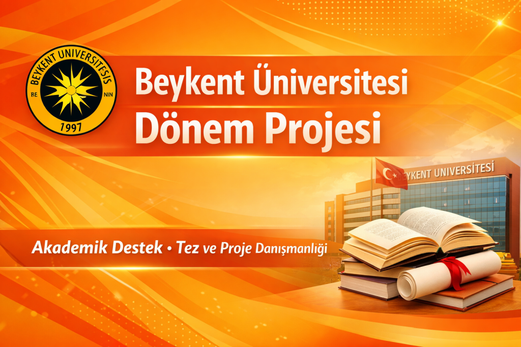 Beykent Üniversitesi Dönem Projesi Hazırlama