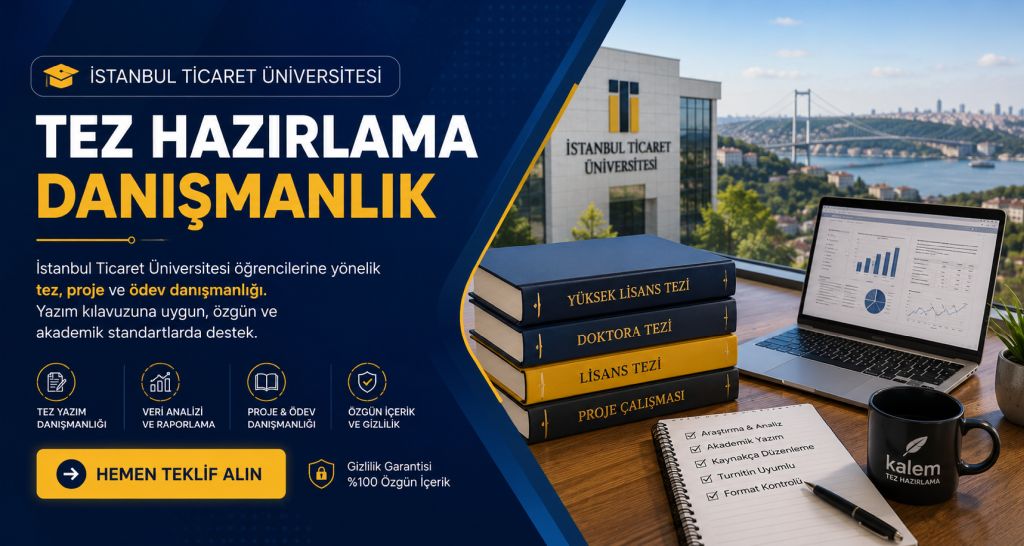 İstanbul Ticaret Üniversitesi Tez Hazırlama Danışmanlık