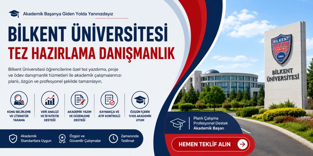 Bilkent Üniversitesi Tez Hazırlama Danışmanlık