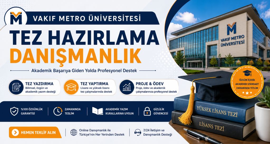 Vakıf Metro Üniversitesi Tez Hazırlama Danışmanlık